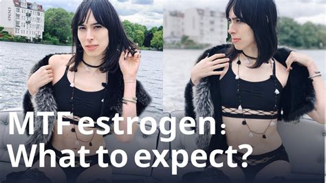 Mtf Estrogen What To Expect Youtube