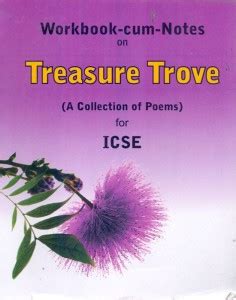 Workbook Cum Notes On Treasure Trove A Colloection Of Poems For Icse