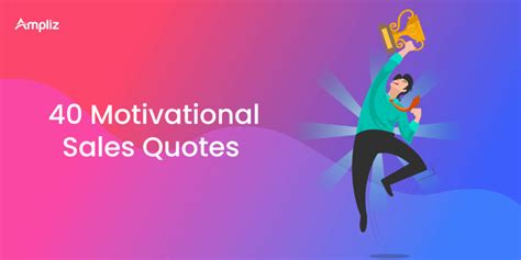 40 Motivational Sales Quotes To Cheer You Up - Ampliz