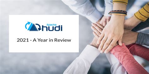 Apache Hudi - 2021 a Year in Review | Apache Hudi