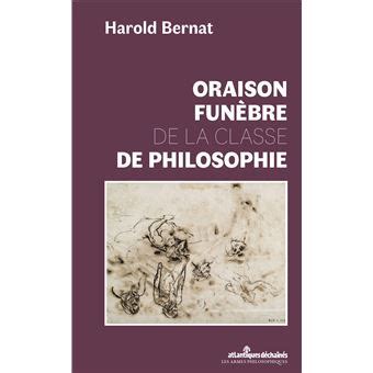 Oraison funèbre de la classe de philosophie broché Harold Bernat