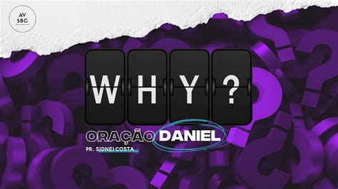 Why Oração Daniel Episódio 5 Sidnei Costa YouTube