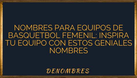 Nombres Para Equipos De Basquetbol Femenil Inspira Tu Equipo Con Estos Geniales Nombres