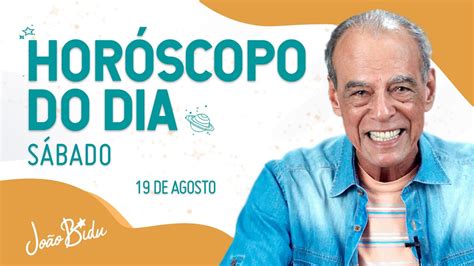 Horóscopo Do Dia 19 De Agosto Sábado Por JoÃo Bidu Youtube