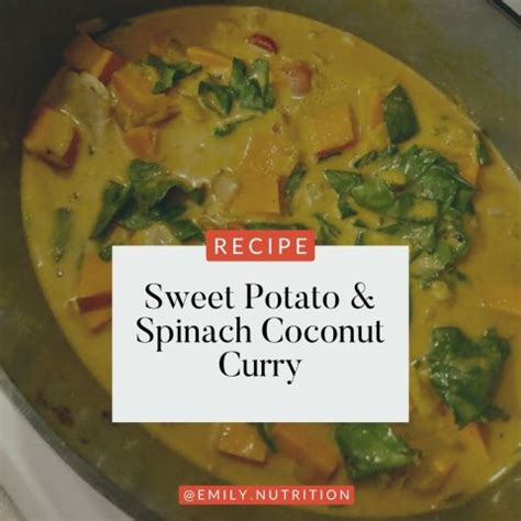 Sweet Potato And Spinach Coconut Curry Emily Van Eck Nutrition Wellness