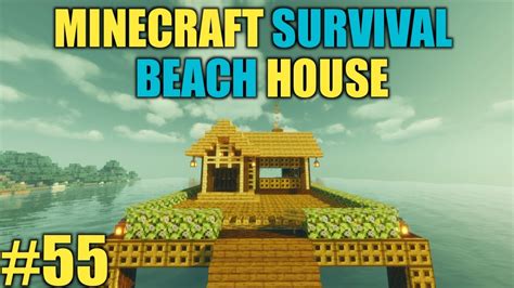 I Made Beautiful Beach House In Minecraft Survival 55 Youtube