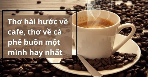 Thơ Hài Hước Về Cafe Thơ Về Cà Phê Buồn Một Mình Hay Nhất Meta Vn