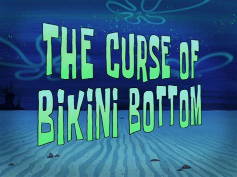 The Curse Of Bikini Bottom Encyclopedia Spongebobia Fandom