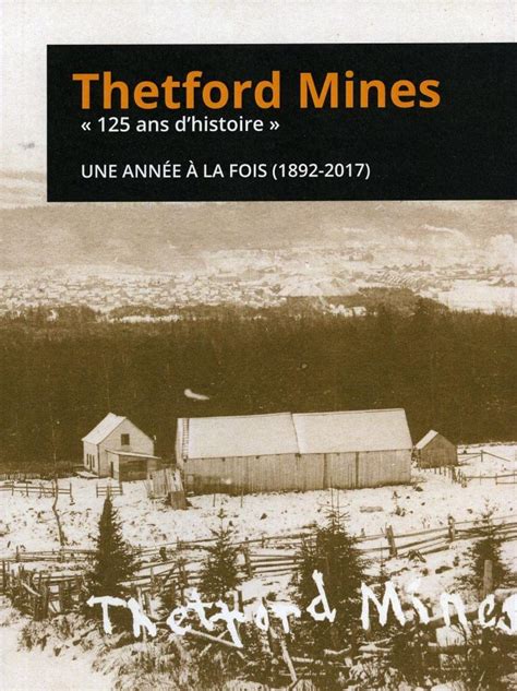 Thetford Mines 125 d histoire Une année à la fois 1892 2017