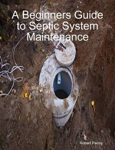 A Beginners Guide To Septic System Maintenance By Robert Penny Goodreads