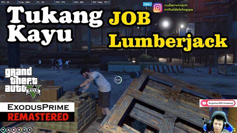 JOB Lumberjack Tukang Kayu GTA V Roleplay Exodus Prime YouTube