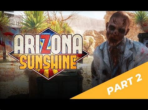 Arizona Sunshine VR Gameplay No Commentary Part 2 YouTube