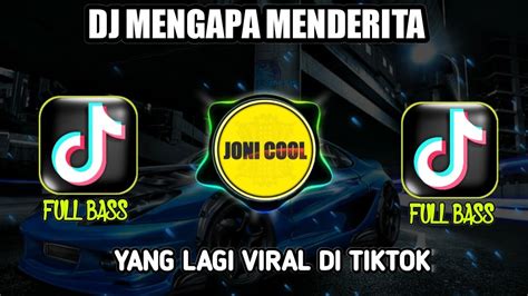 Dj Tiktok Terbaru 2024 • Dj Mengapa Menderita Remix Full Bass Dj Full