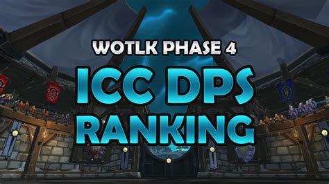 Wow Wotlk Classic Phase 4 Icc Dps Ranking And Tier List