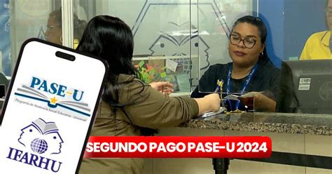 Segundo pago PASE U 2024 Por qué SE RETRASÓ y cuál es su fecha