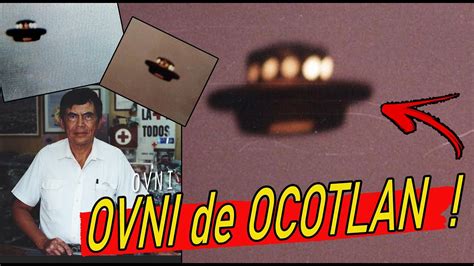 El Increible Caso Del Ovni De Ocotlan Oxlack Youtube