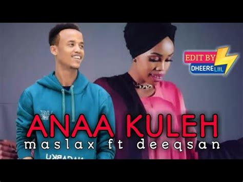 Maslax Mideeye Ft Deeqsan Abdinasir Hees Cusub Anaa Ku Leh Music