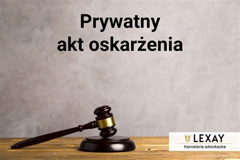 Prywatny akt oskarżenia Kancelaria Lexay