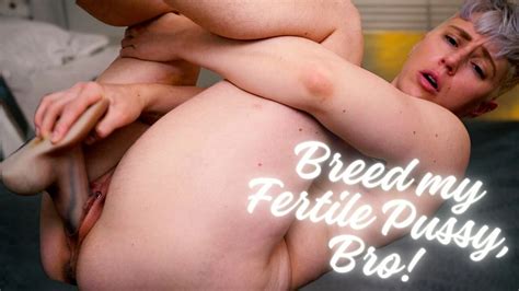 Breed My Fertile Pussy Bro Jaq Quicksilver Begs You To Eat And Creampie His Tight Boy Pussy