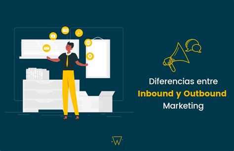 Diferencias Entre Inbound Marketing Y Outbound Marketing