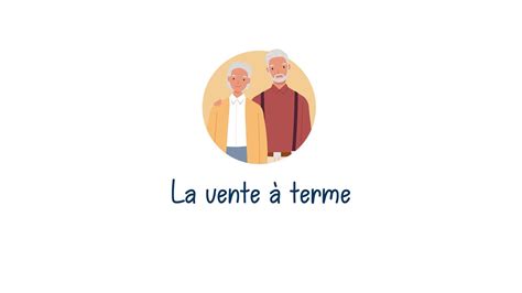 Notre série Tout savoir sur le viager Episode 5 Vente à terme