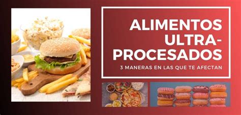 Maneras En Las Que Las Comidas Ultra Procesados Afectan A Tu Salud