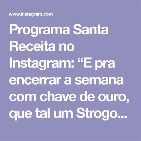 Programa Santa Receita No Instagram E Pra Encerrar A Semana Chave