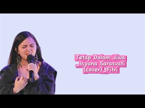 Tetap Dalam Jiwa Isyana Sarasvati Cover Fitri Youtube