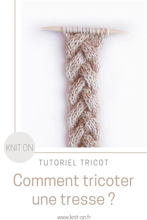 Comment Tricoter Une Tresse Knitting Blogs Knitting Patterns