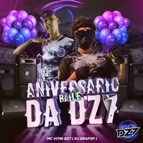 ANIVERSARIO BAILE DA DZ7 By MC VITIN DZ7 Dj Grafxp And Club Dz7 On