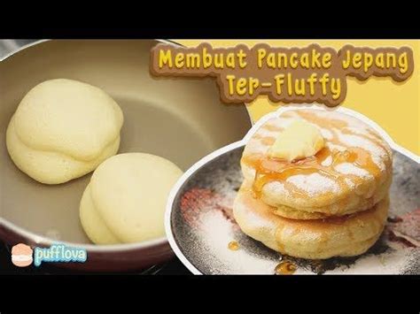 Membuat Pancake Jepang Terlembut How To Make Japanese Souffle Pancake