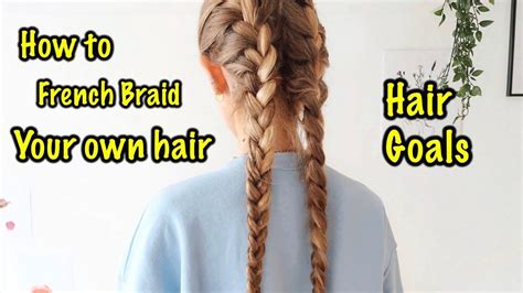 How To French Braid Your Own Hair ☆ For Beginners ☆ A Step By Step Guide Youtube Braiding