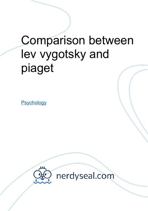 Comparison between lev vygotsky and piaget - 378 Words - NerdySeal