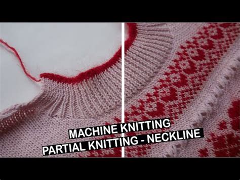 Machine Knitting Short Row Neckline Shaping Partial Knitting