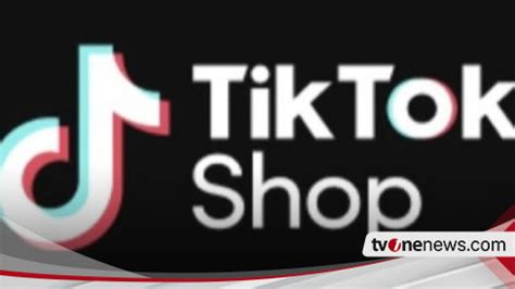 TikTok Shop Resmi Ditutup Hari Ini 4 Oktober 2023 Pukul 17 00 WIB