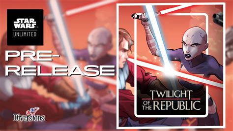 Star Wars Unlimited Twilight Of The Republic Prerelease Diversions