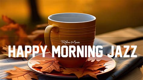 Happy Morning Jazz Smooth Jazz Instrumental Music Happy Fall Bossa