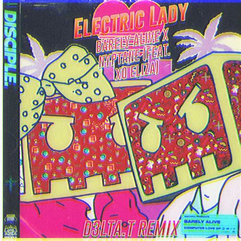 Electric Lady (D3LTA T Remix) by Barely Alive, Nyptane Ft. XO ELIZA
