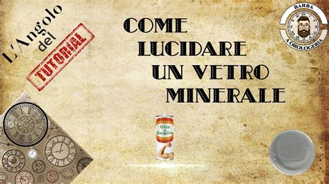 Come Lucidare Il Vetro Minerale Di Un Orologio Youtube