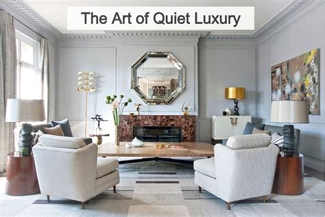 The Art Of Serenity Embracing Quiet Luxury In Residential Interior Design