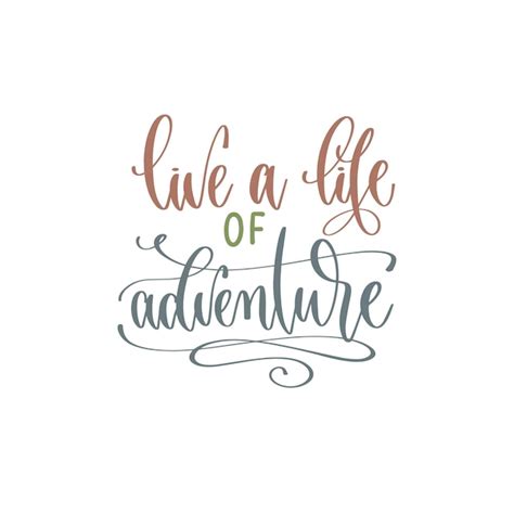 Premium Vector Live A Life Of Adventure Hand Lettering Inscription