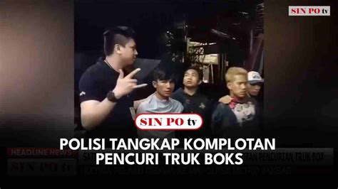 Polisi Tangkap Komplotan Pencuri Truk Boks Youtube