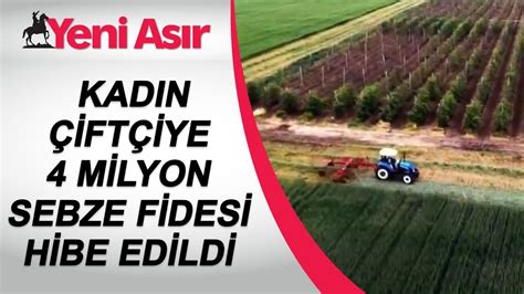 Kadın çiftçiye 4 milyon sebze fidesi hibe edildi YouTube