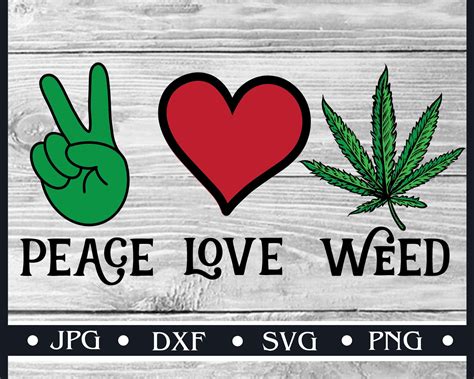 Peace Love Weed Svg Cannabis Svg Weed Clipart Smoking Weed Etsy