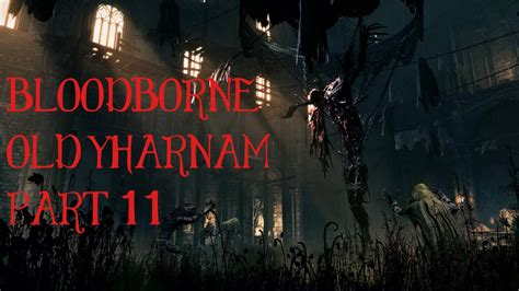 We Re Not Welcome In Old Yharnam Part Bloodborne Ps Hd Youtube