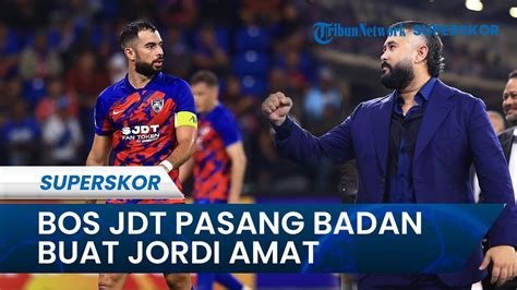 Bos Jdt Pasang Badan Buat Jordi Amat Beri Jawaban Berkelas Saat