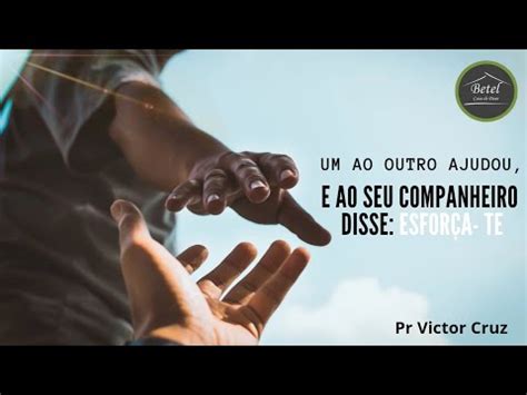 Um Ao Outro Ajudou E Ao Seu Companheiro Disse Esforça-te - Celebração Domingo 12.01.25-Um ao outro ajudou, e ao seu companheiro ...