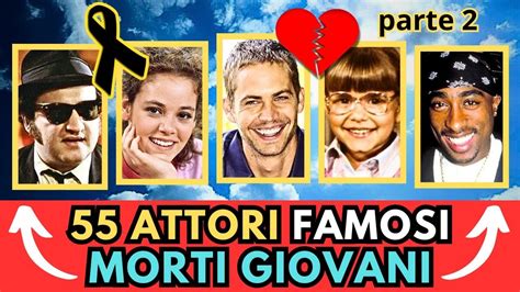 Attori Famosi Morti Giovani Parte Youtube