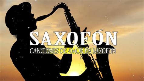 Las Mejores Canciones En Saxofón Instrumental Musica Romantica