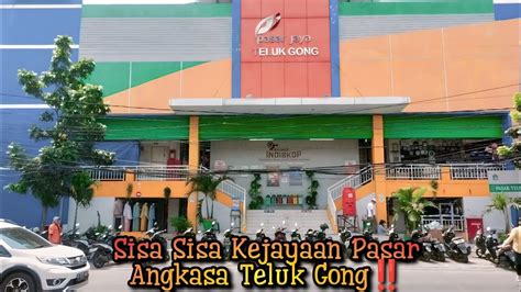 Review Pasar Teluk Gong Pasar Angkasa Pejagalan Penjaringan Jakarta